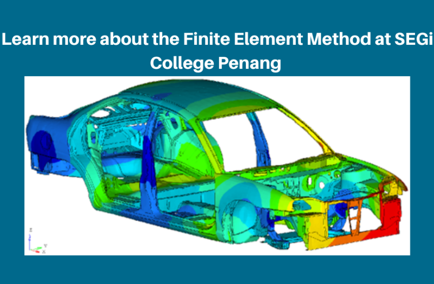 Learn more about the Finite Element Method at SEGi College Penang