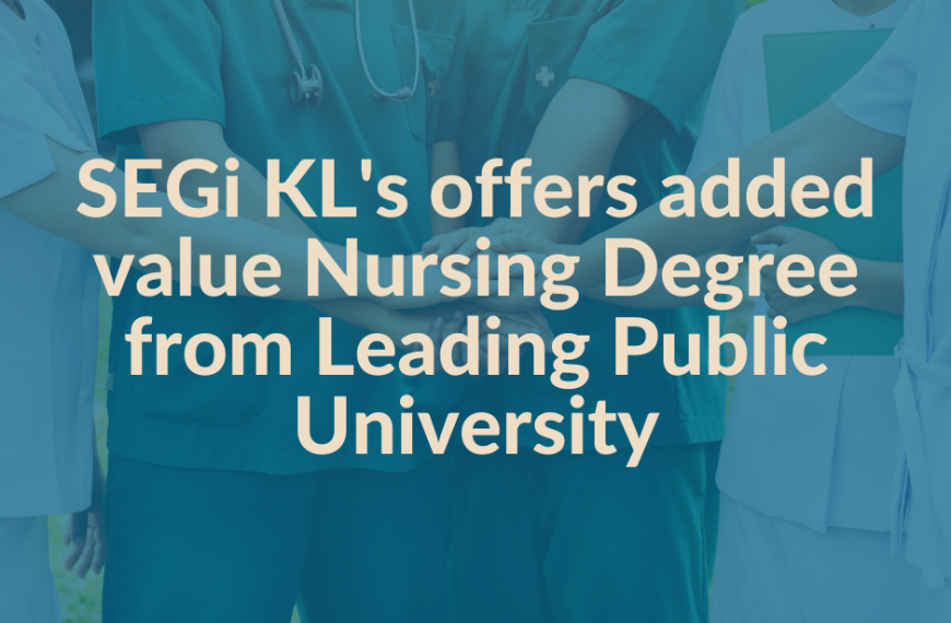 SEGi KL’s offers added value Nursing Degree from Leading Public University