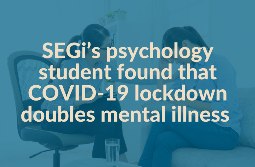 SEGi’s psychology student found that COVID-19 lockdown doubles mental illness