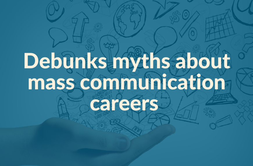 Debunks myths about mass communication careers