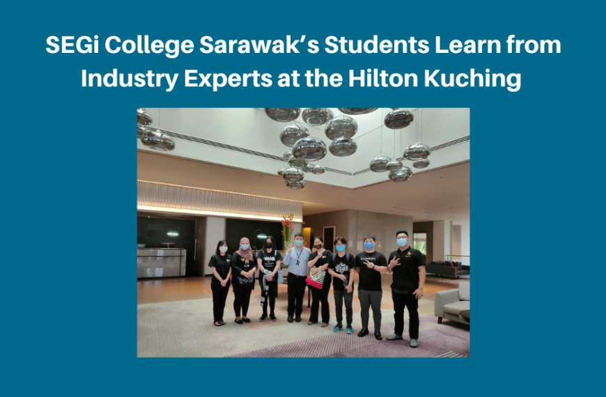 SEGi College Sarawak’s students learn from industry experts at the Hilton Kuching