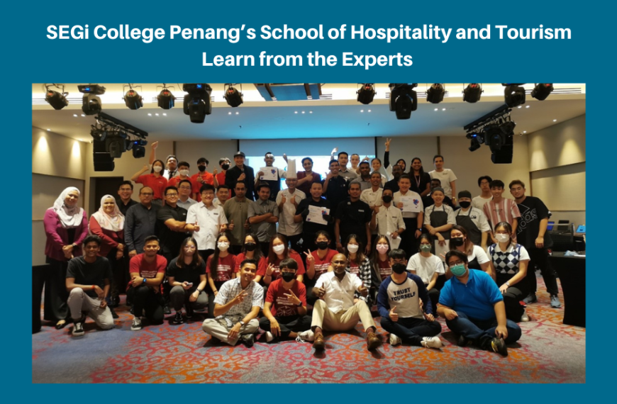 SEGi College Penang’s school of hospitality and tourism learn from the experts