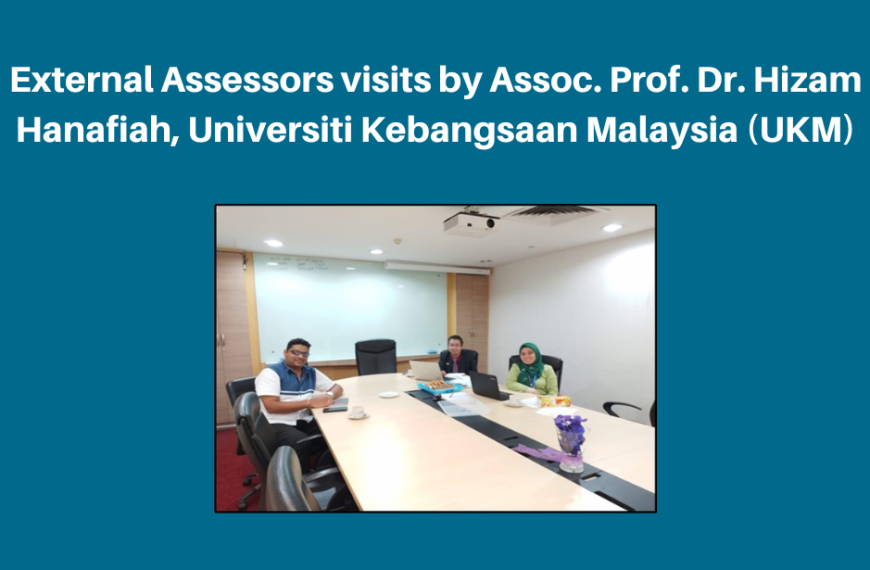 External Assessors visits by Assoc. Prof. Dr. Hizam Hanafiah, Universiti Kebangsaan Malaysia (UKM)