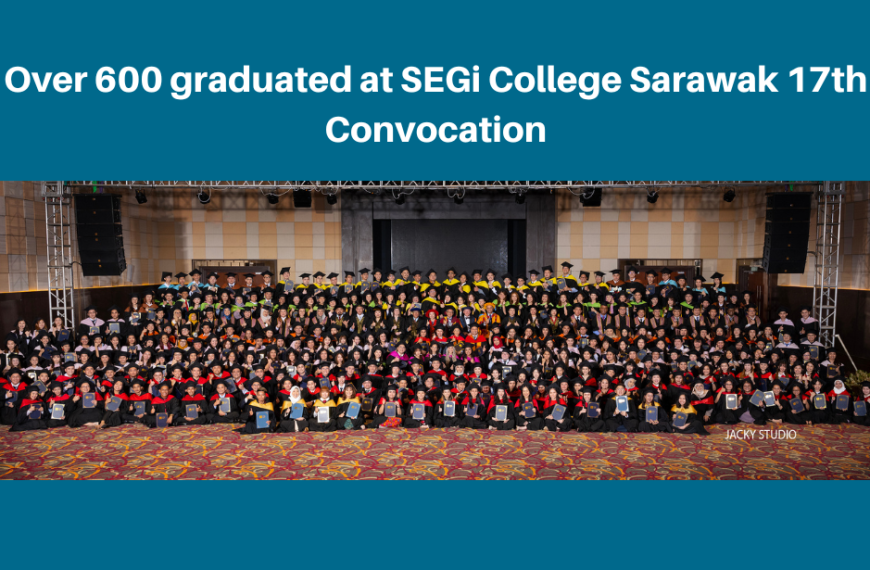 Over 600 graduated at SEGi College Sarawak 17th Convocation