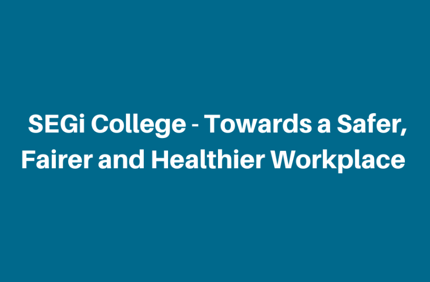 SEGi College – Towards a safer, fairer and healthier workplace